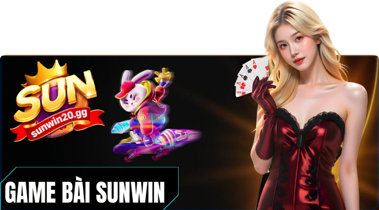 Sunwin Game Bài - Tải Sun Win đổi thưởng